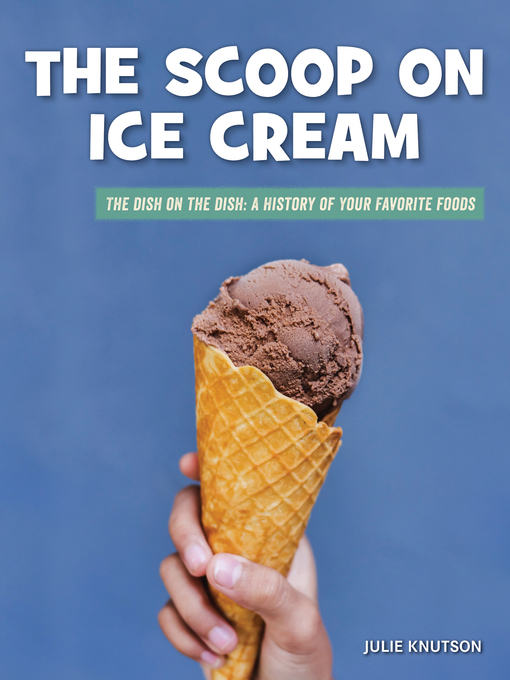 Title details for The Scoop on Ice Cream by Julie Knutson - Wait list
